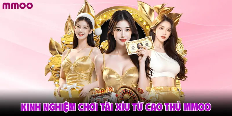 Kinh nghiệm chơi tài xỉu từ cao thủ